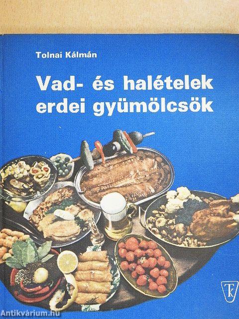 Vad- és halételek, erdei gyümölcsök