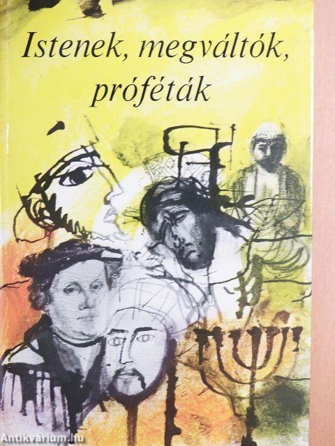 Istenek, megváltók, próféták