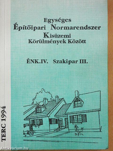 Egységes Építőipari Normarendszer Kisüzemi Körülmények Között IV.