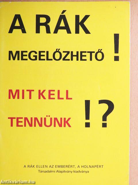 A rák megelőzhető! Mit kell tennünk!?