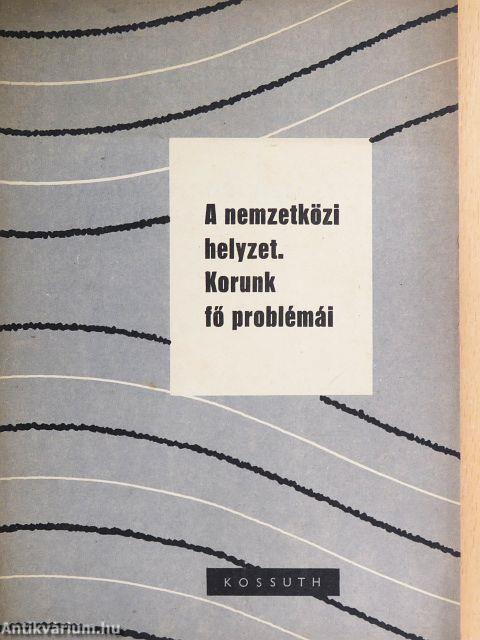 A nemzetközi helyzet/Korunk fő problémái