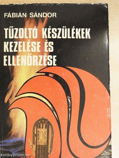 Tűzoltó készülékek kezelése és ellenőrzése