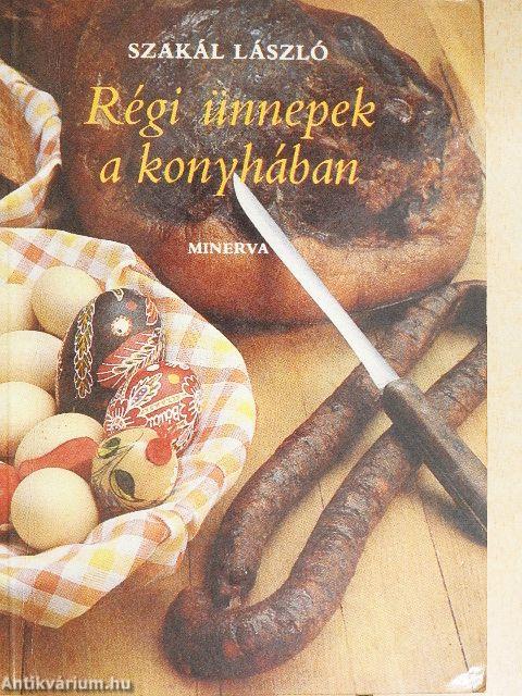 Régi ünnepek a konyhában
