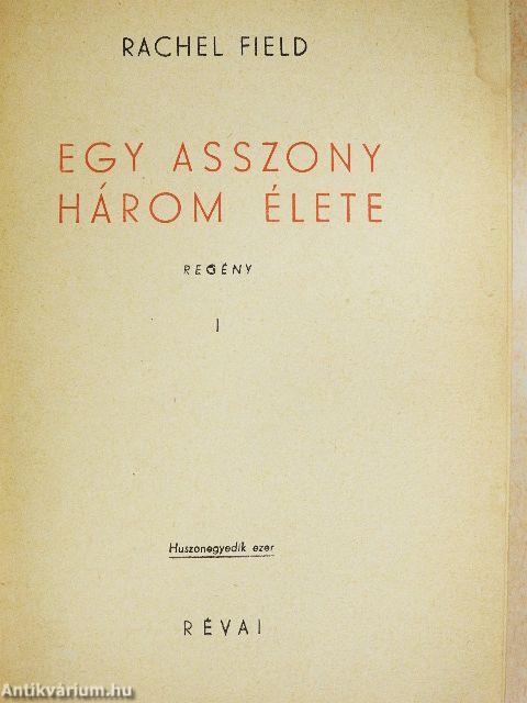 Egy asszony három élete I-II.