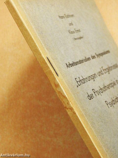 Arbeitsmaterialien des Symposiums - "Erfahrungen und Ergebnisse der Psychotherapie in der Psychiatrie"