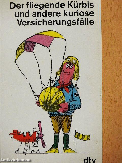 Der fliegende Kürbis und andere kuriose Versicherungsfälle