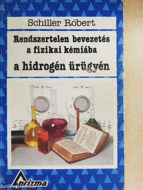 Rendszertelen bevezetés a fizikai kémiába a hidrogén ürügyén