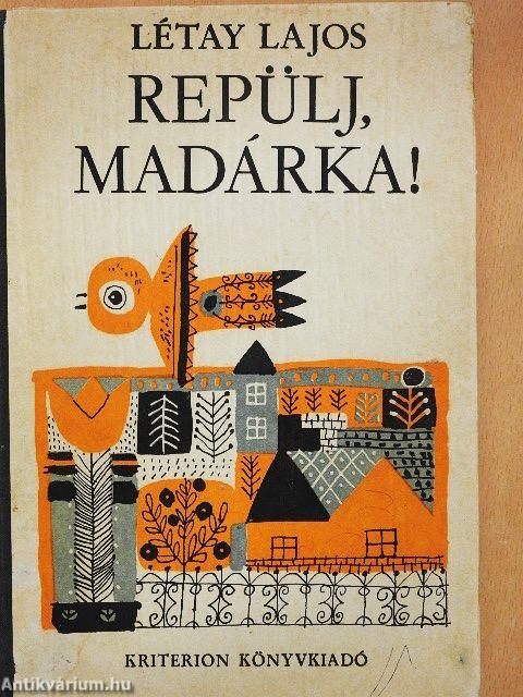 Repülj, madárka!