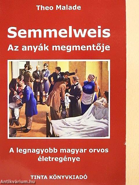 Semmelweis, az anyák megmentője