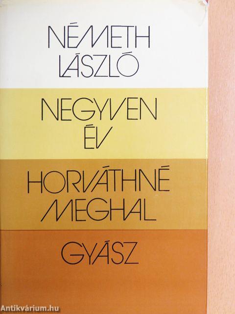 Negyven év/Horváthné meghal/Gyász