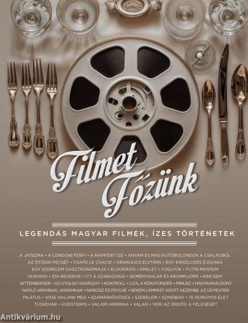 Filmet főzünk - Legendás magyar filmek, ízes történetek