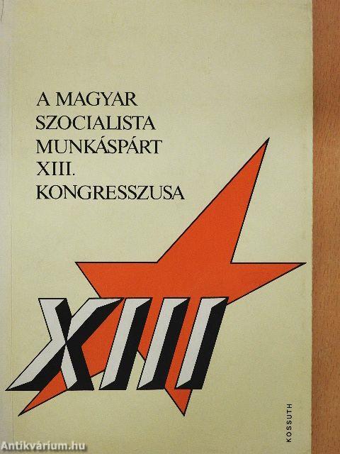 A Magyar Szocialista Munkáspárt XIII. kongresszusa