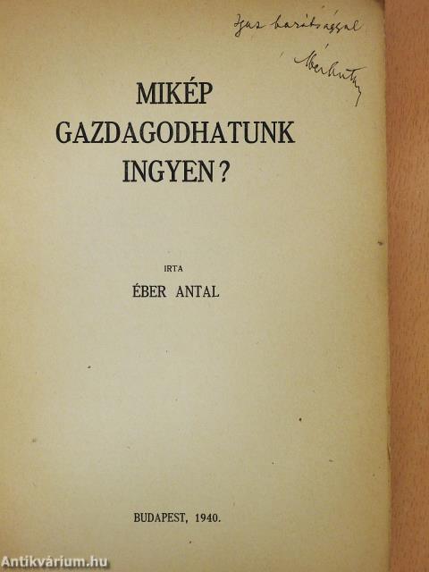 Mikép gazdagodhatunk ingyen? (dedikált példány)