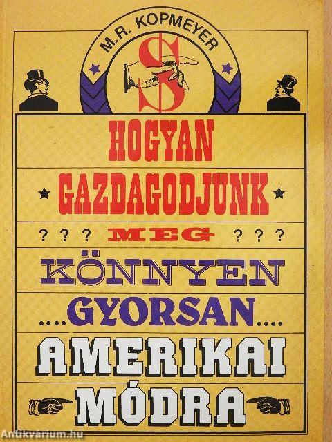 Hogyan gazdagodjunk meg... könnyen, gyorsan, amerikai módra