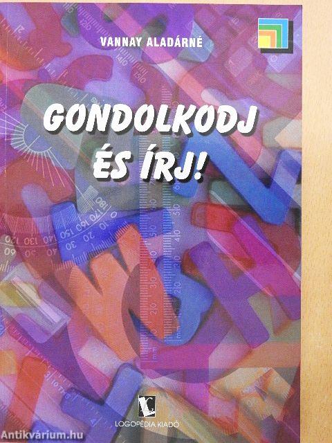Gondolkodj és írj!