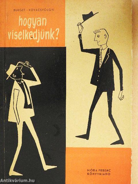 Hogyan viselkedjünk?