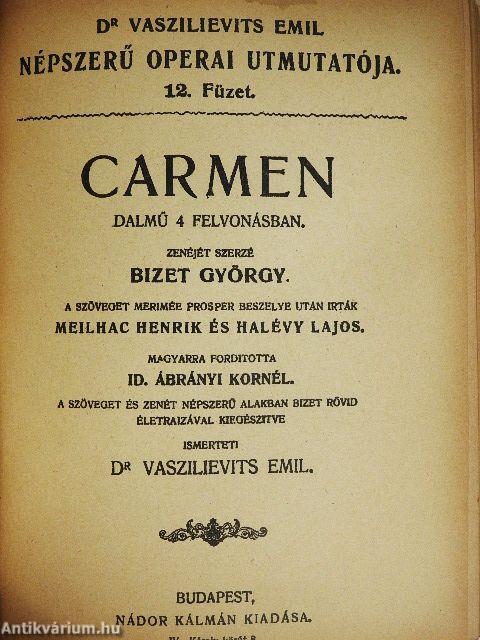 Tosca/Pillangó kisasszony/Bohém-élet/A bajazzók/Parasztbecsület/Tannhäuser és a Wartburgi dalnokverseny/Lohengrin/Carmen/Faust/Rigoletto/A tévedt nő/A troubadour/Hoffmann meséi/Sába királynője/Zsidónő/Mignon