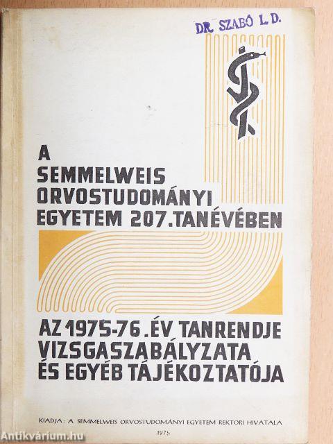 A Semmelweis Orvostudományi Egyetem 207. tanévében az 1975-76. év tanrendje, vizsgaszabályzata és egyéb tájékoztatója