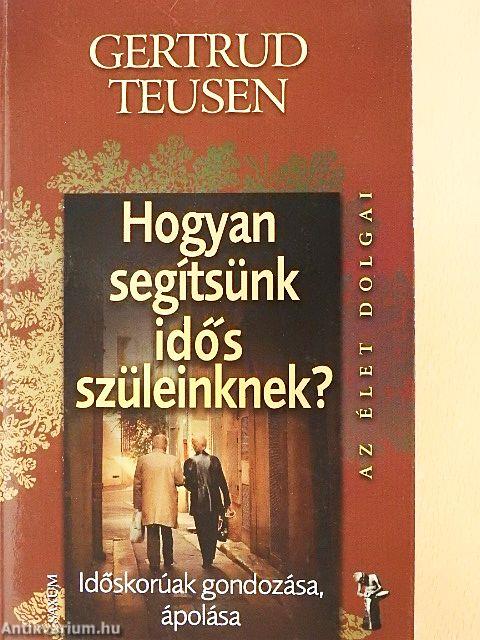 Hogyan segítsünk idős szüleinknek?