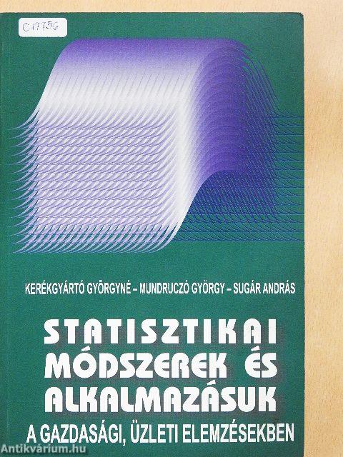 Statisztikai módszerek és alkalmazásuk a gazdasági, üzleti elemzésekben