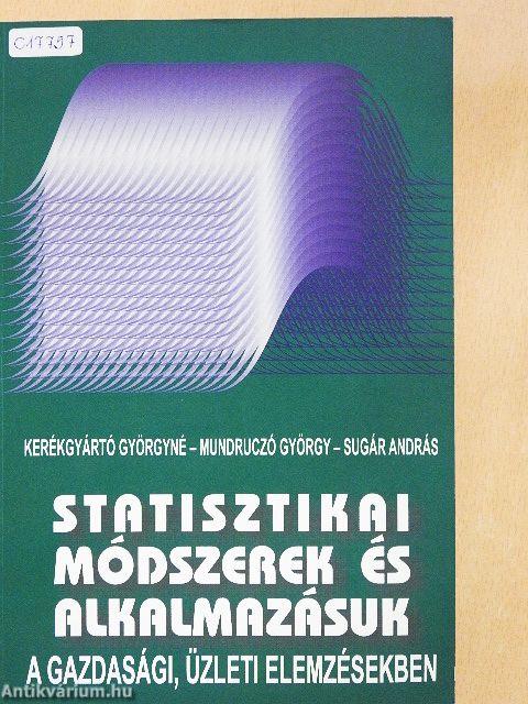 Statisztikai módszerek és alkalmazásuk a gazdasági, üzleti elemzésekben