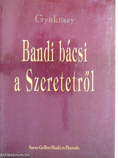 Bandi bácsi a Szeretetről
