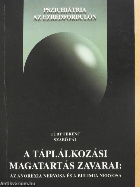 A táplálkozási magatartás zavarai: az anorexia nervosa és a bulimia nervosa (dedikált példány)