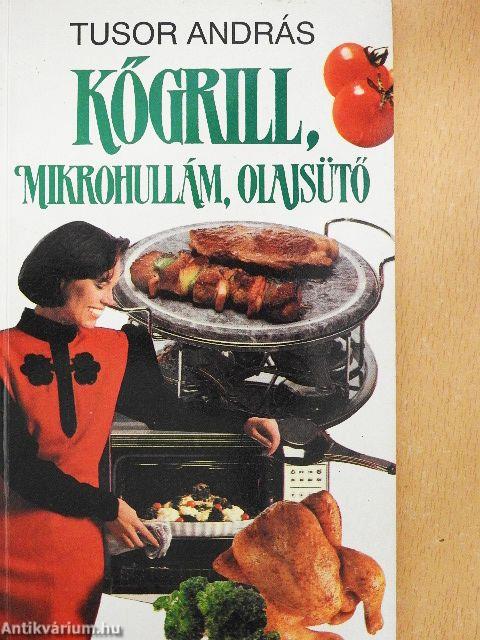 Kőgrill, mikrohullám, olajsütő