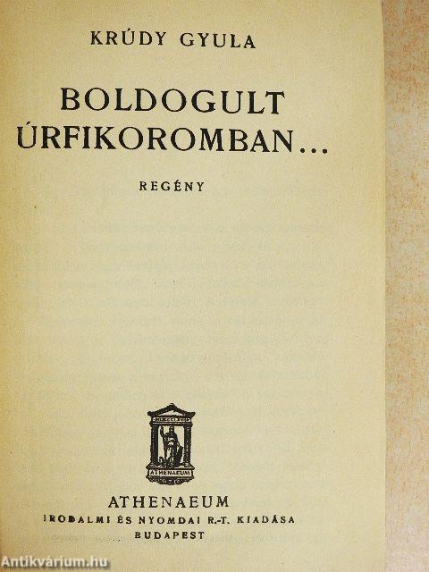 Boldogult úrfikoromban...