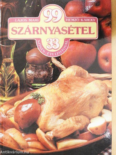 99 szárnyasétel 33 színes ételfotóval