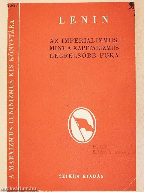 Az imperializmus, mint a kapitalizmus legfelsőbb foka