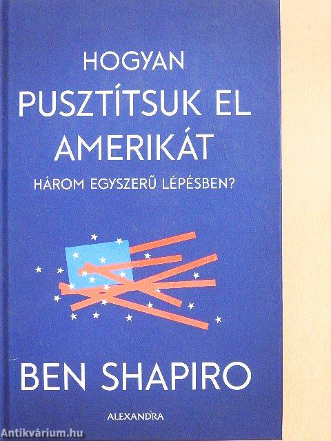 Hogyan pusztítsuk el Amerikát három egyszerű lépésben?