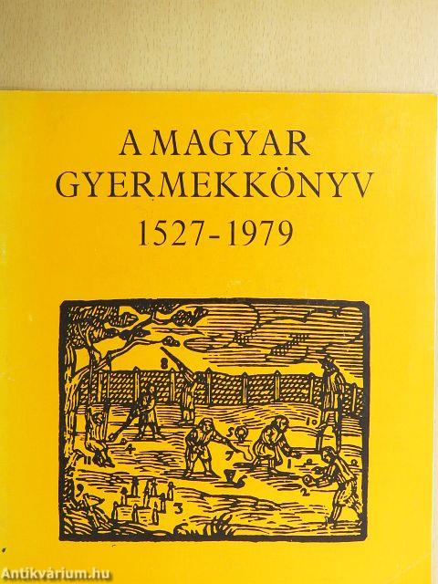 A magyar gyermekkönyv 1527-1979