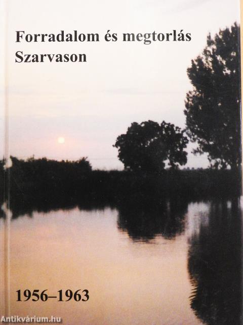 Forradalom és megtorlás Szarvason (dedikált példány)