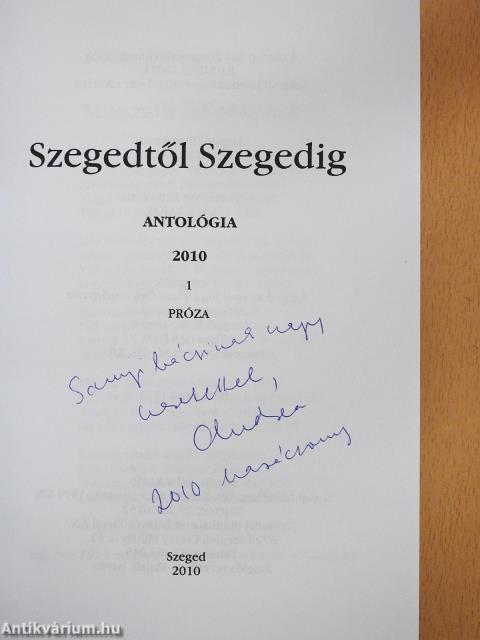 Szegedtől Szegedig - Antológia 2010 1-2. (dedikált példány)