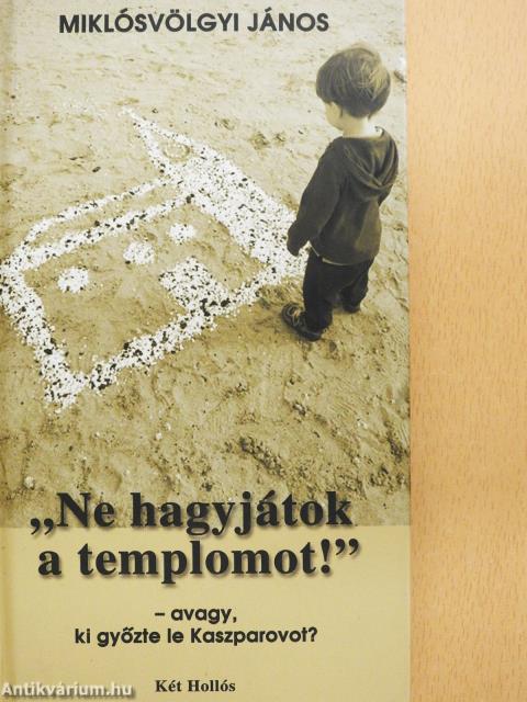 "Ne hagyjátok a templomot!" (dedikált példány)
