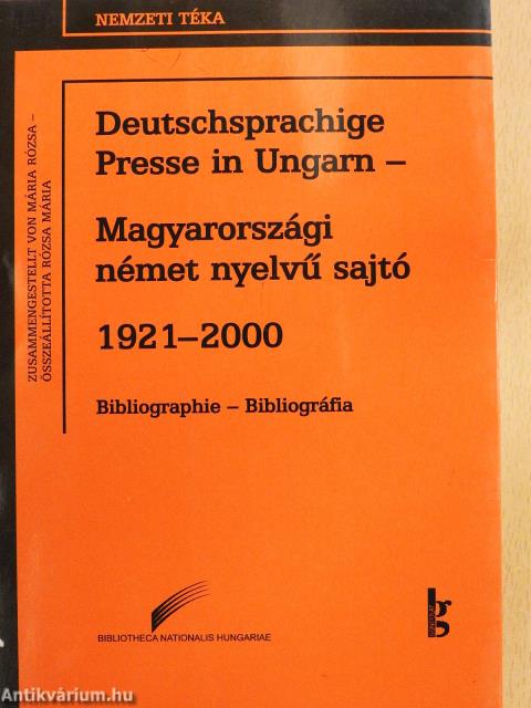 Deutschsprachige Presse in Ungarn - Magyarországi német nyelvű sajtó 1921-2000 (dedikált példány)