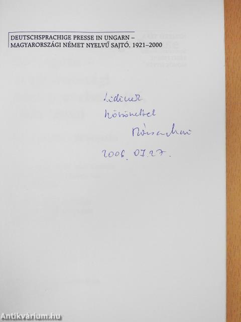 Deutschsprachige Presse in Ungarn - Magyarországi német nyelvű sajtó 1921-2000 (dedikált példány)