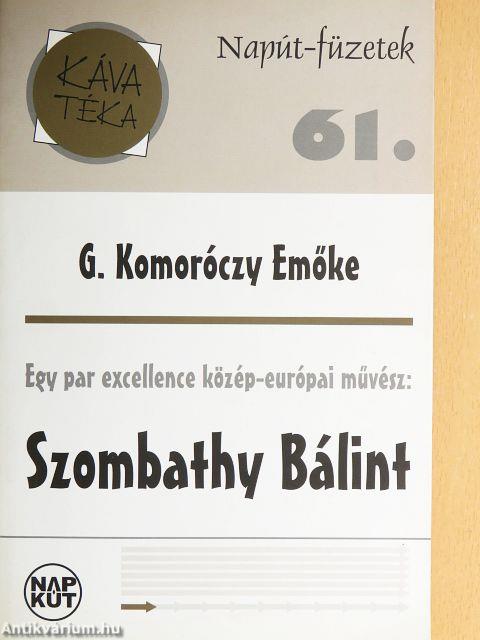 Egy par excellence közép-európai művész: Szombathy Bálint