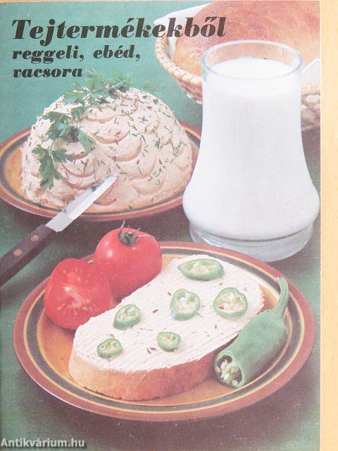 Tejtermékekből reggeli, ebéd, vacsora