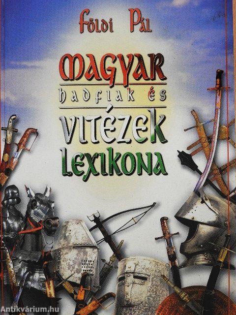 Magyar hadfiak és vitézek lexikona