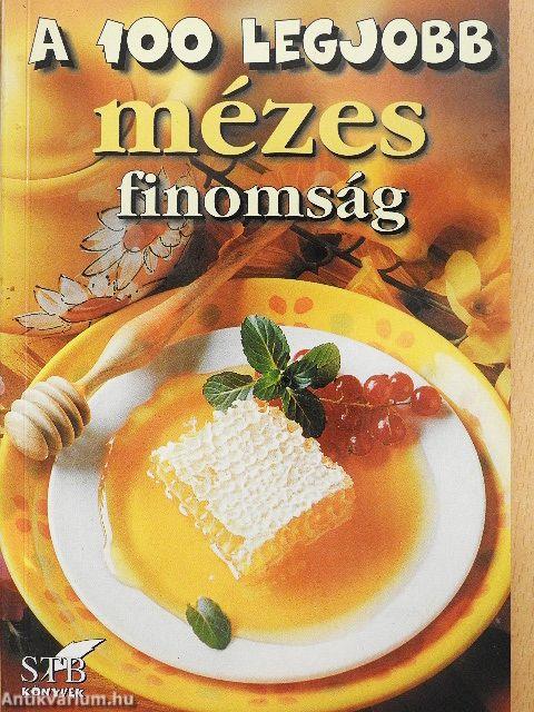 A 100 legjobb mézes finomság