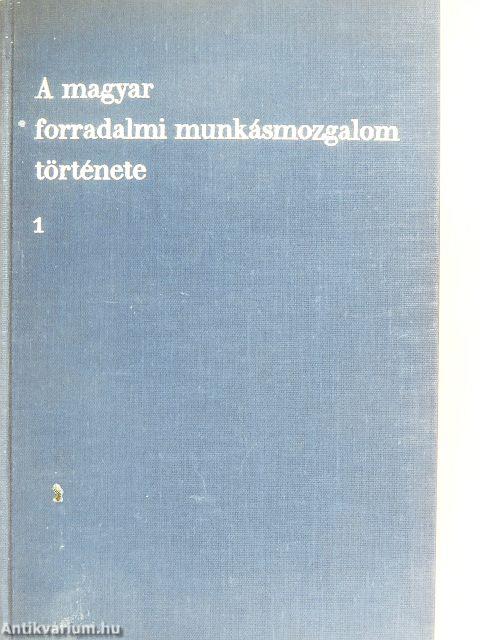 A magyar forradalmi munkásmozgalom története 1-3.