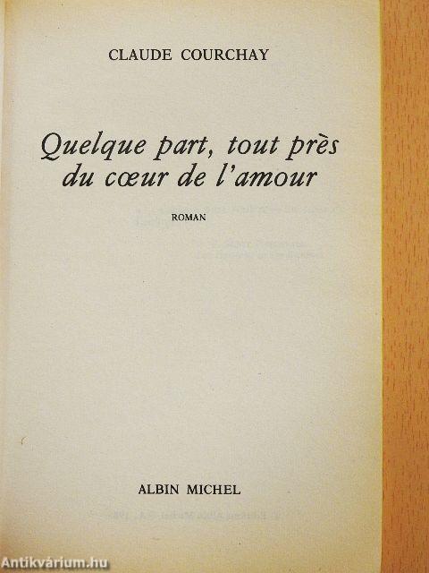 Quelque part, tout prés du coeur de l'amour