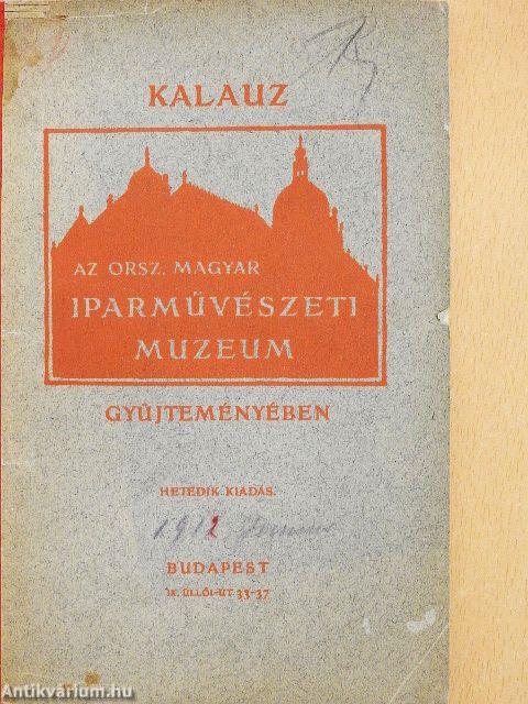 Kalauz az orsz. magyar Iparművészeti Muzeum gyüjteményében