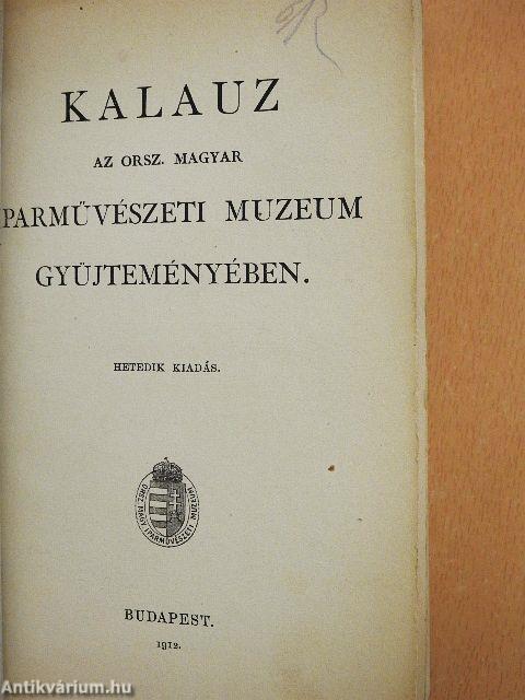 Kalauz az orsz. magyar Iparművészeti Muzeum gyüjteményében