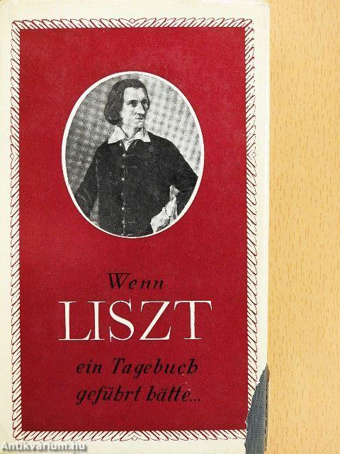 Wenn Liszt ein Tagebuch geführt hätte...