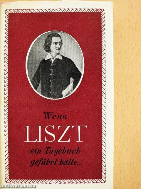 Wenn Liszt ein Tagebuch geführt hätte...