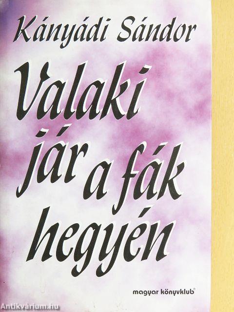 Valaki jár a fák hegyén