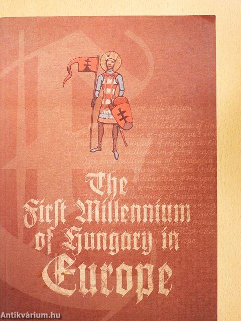 The First Millennium of Hungary in Europe